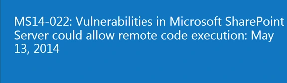 Microsoft security bulletin MS14-022 banner: Vulnerabilities in Microsoft SharePoint Server could allow remote code execution, May 13, 2014
