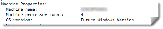Log excerpt showing Machine Properties with processor count 4 and OS version listed as Future Windows Version
