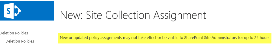 Warning on the New Site Collection Assignment page that new or updated policy assignments may take up to 24 hours to take effect