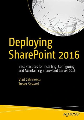 Deploying SharePoint 2016 book cover by Vlad Catrinescu and Trevor Seward, published by Apress