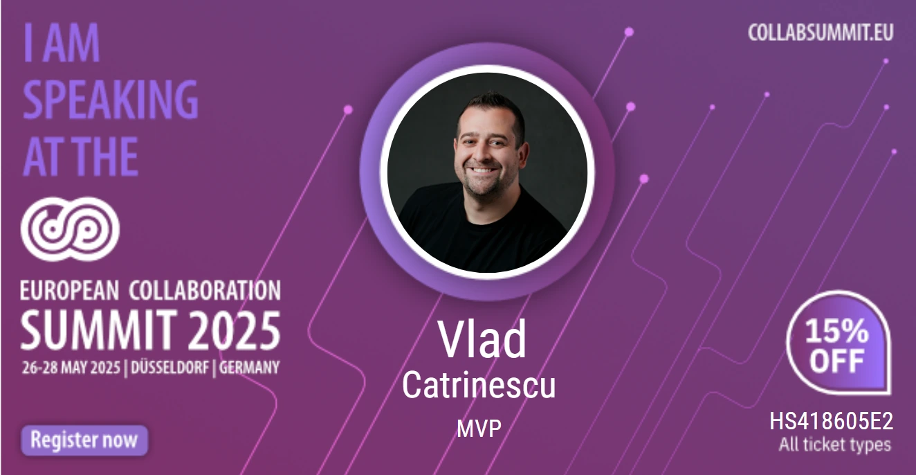 I am speaking at the European Collaboration Summit 2025 banner for Vlad Catrinescu with a 15% off voucher