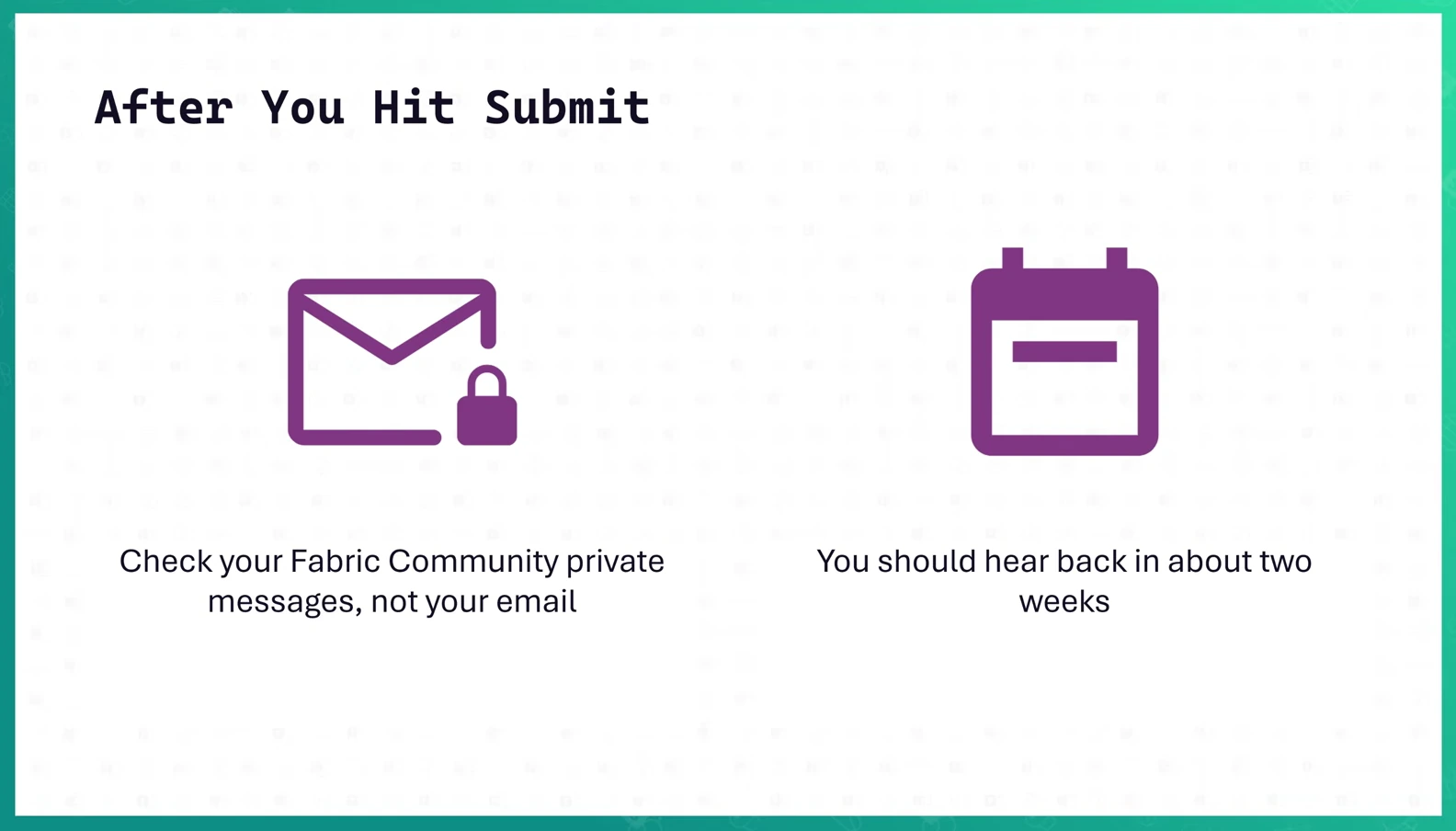 After you submit, voucher arrives as a Fabric Community private message (not email) and can take up to two weeks